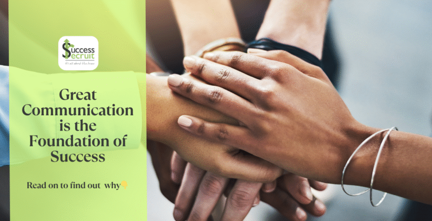 Great communication is the foundation of success